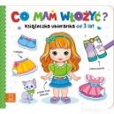 CO MAM WŁOŻYĆ? KSIĄŻECZKA UBIERANKA OD 3 LAT NAKLEJKI KOLOROWANKI AKSJOMAT